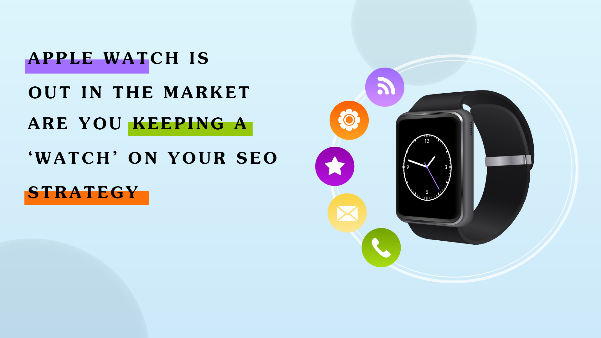 Apple Watch is out in Market-Are you keeping Watch on Your SEO Strategy