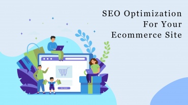 Ways To Ensure SEO Optimization For Your Ecommerce Site