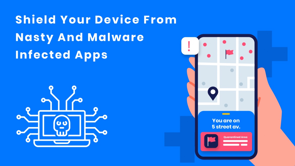 How To Shield Your Device From Nasty And Malware Infected Apps