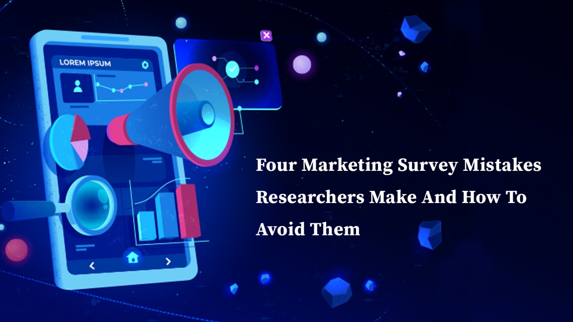 4 Marketing Survey Mistakes Researchers Make And How To Avoid Them