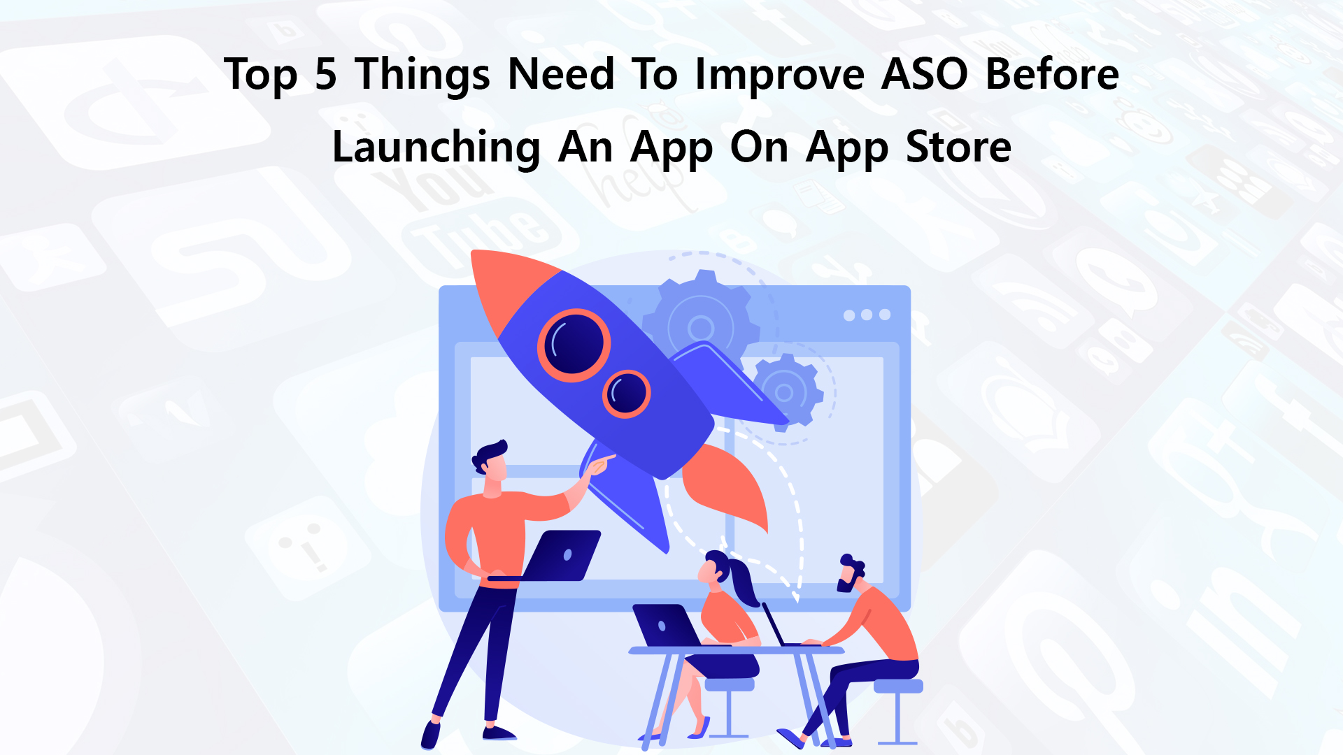 Top 5 Things Need To Improve ASO Before Launching An App On App Store