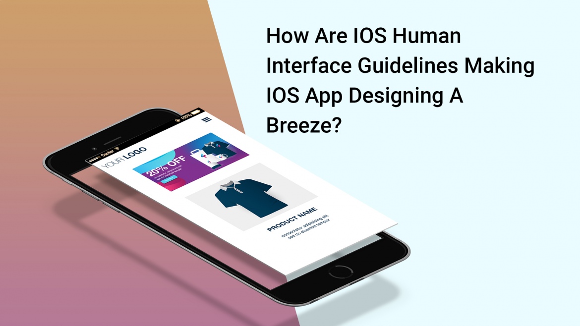 How Are iOS Human Interface Guideline Making iOS App Designing Breeze?