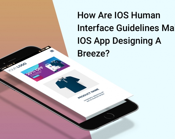 How Are iOS Human Interface Guideline Making iOS App Designing Breeze?