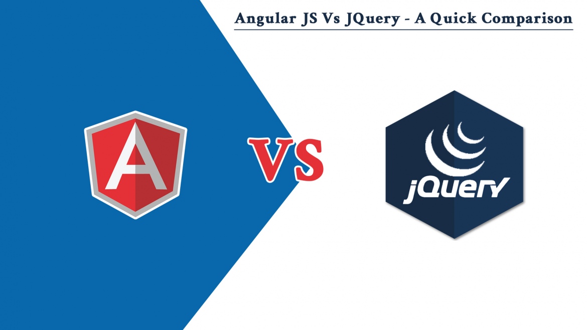 Angular JS Vs JQuery - A Quick Comparison