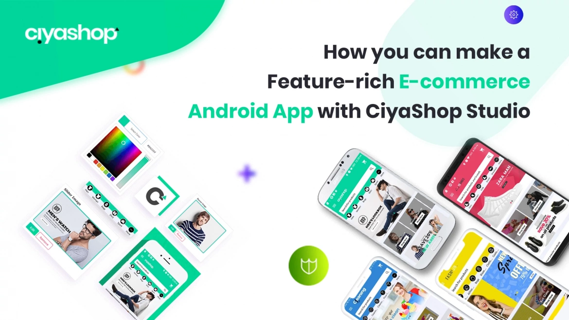 How you can make a feature-rich e-commerce android app with CiyaShop studio