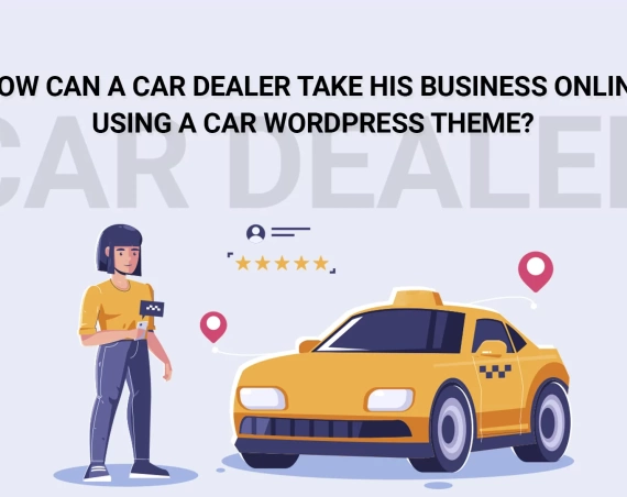 How can a Car dealer take his business online using a car WordPress theme