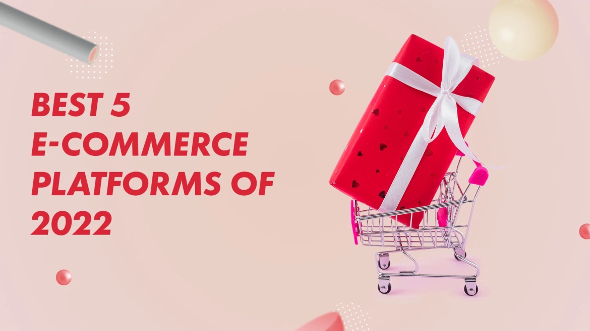 Top 5 E-commerce platforms [2022]