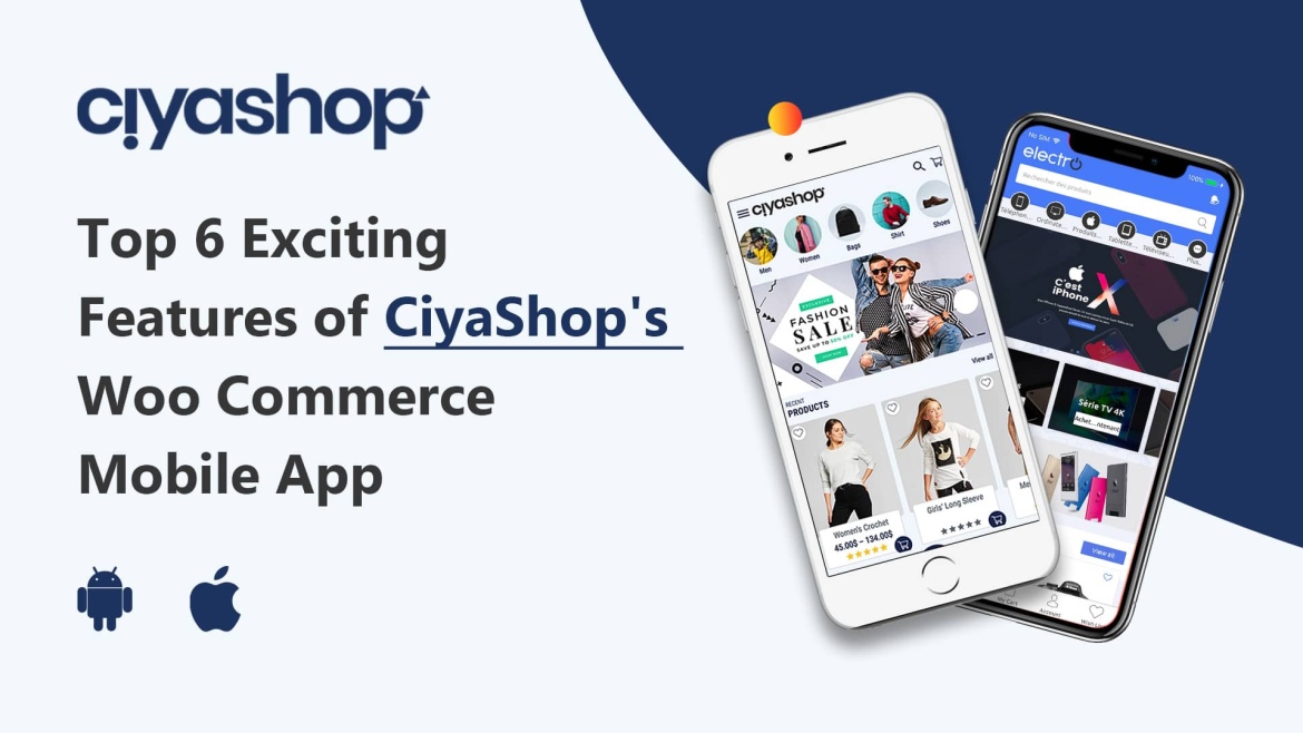 Top 6 exciting features of CiyaShop's Woocommerce Mobile App