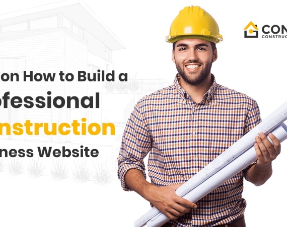 Tips on how to build a Professional Construction Business Website